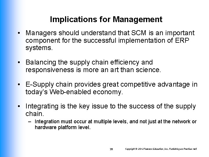 Implications for Management • Managers should understand that SCM is an important component for