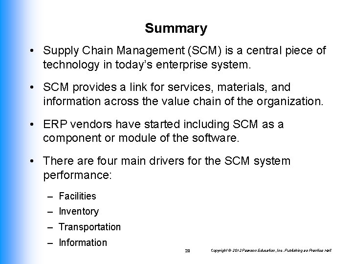 Summary • Supply Chain Management (SCM) is a central piece of technology in today’s