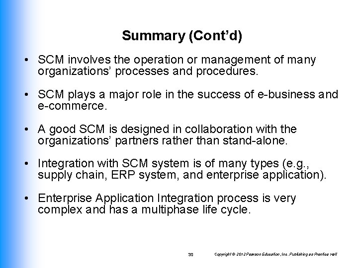 Summary (Cont’d) • SCM involves the operation or management of many organizations’ processes and
