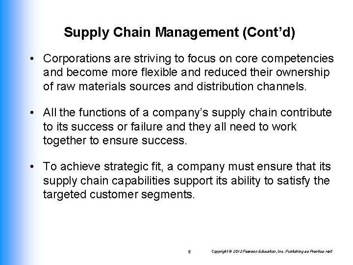 Supply Chain Management (Cont’d) • Corporations are striving to focus on core competencies and