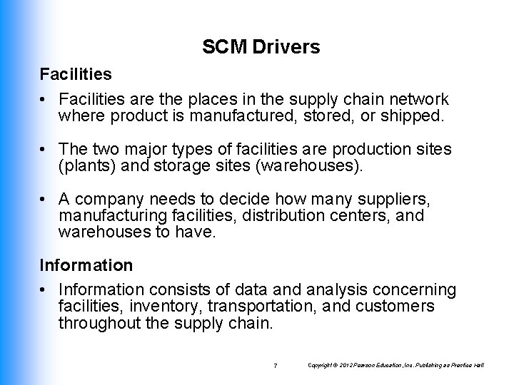 SCM Drivers Facilities • Facilities are the places in the supply chain network where