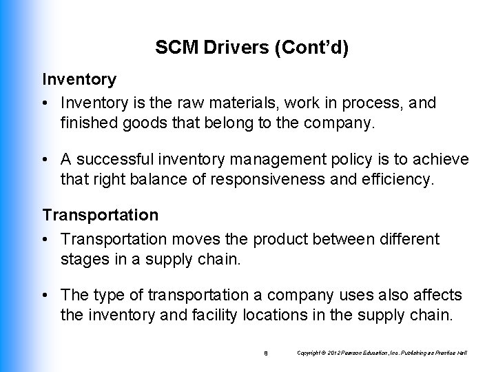 SCM Drivers (Cont’d) Inventory • Inventory is the raw materials, work in process, and