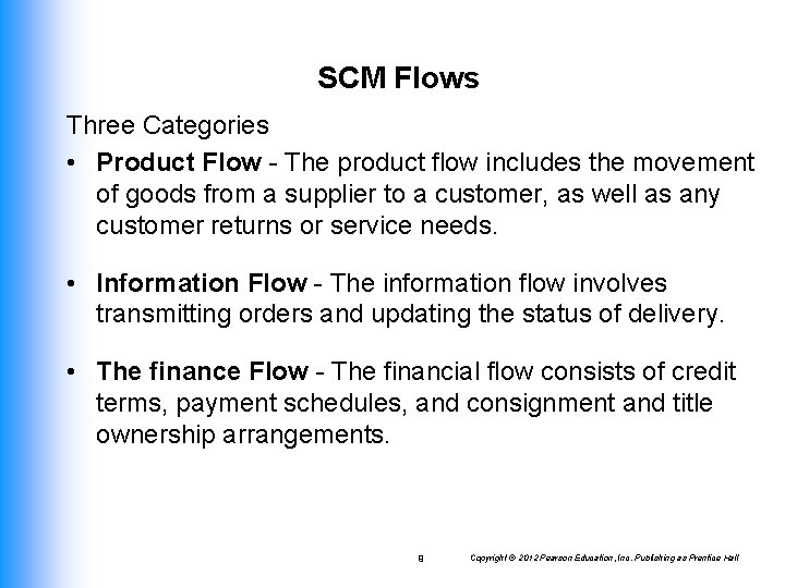 SCM Flows Three Categories • Product Flow - The product flow includes the movement
