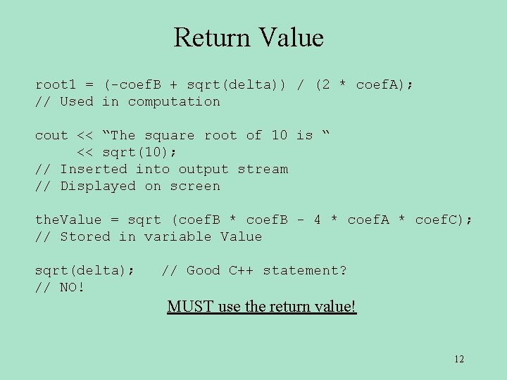 Return Value root 1 = (-coef. B + sqrt(delta)) / (2 * coef. A); Return Value root 1 = (-coef. B + sqrt(delta)) / (2 * coef. A);
