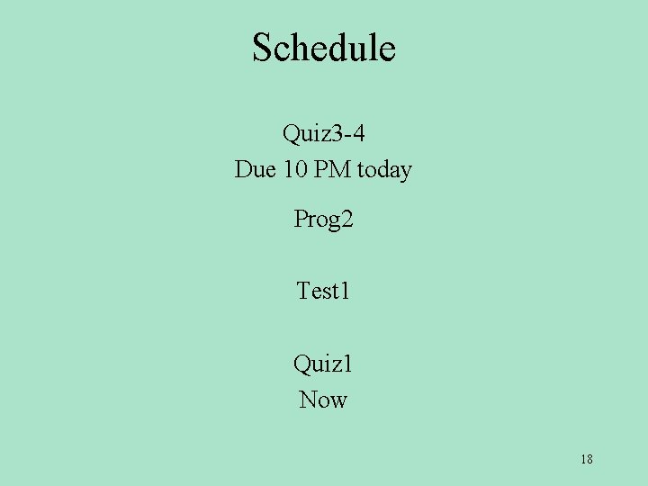 Schedule Quiz 3 -4 Due 10 PM today Prog 2 Test 1 Quiz 1 Schedule Quiz 3 -4 Due 10 PM today Prog 2 Test 1 Quiz 1