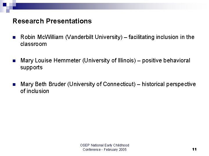 Research Presentations n Robin Mc. William (Vanderbilt University) – facilitating inclusion in the classroom