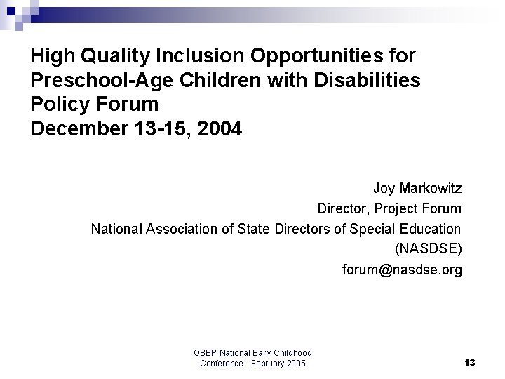 High Quality Inclusion Opportunities for Preschool-Age Children with Disabilities Policy Forum December 13 -15,