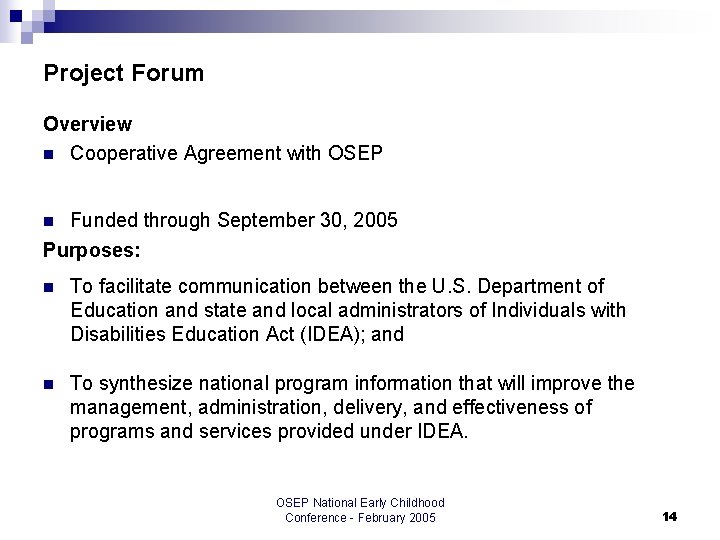 Project Forum Overview n Cooperative Agreement with OSEP Funded through September 30, 2005 Purposes: