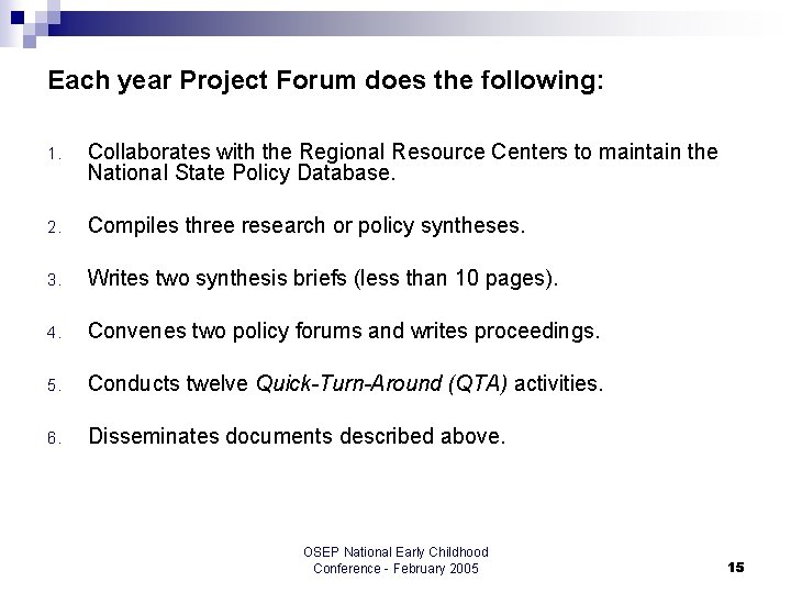 Each year Project Forum does the following: 1. Collaborates with the Regional Resource Centers