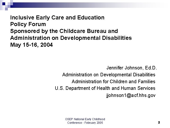 Inclusive Early Care and Education Policy Forum Sponsored by the Childcare Bureau and Administration