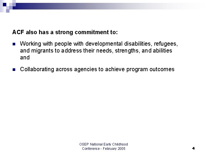 ACF also has a strong commitment to: n Working with people with developmental disabilities,