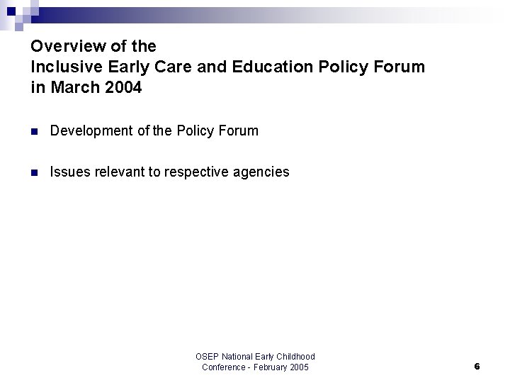 Overview of the Inclusive Early Care and Education Policy Forum in March 2004 n