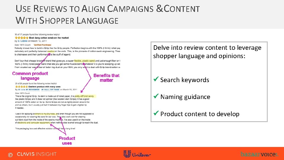 USE REVIEWS TO ALIGN CAMPAIGNS & CONTENT WITH SHOPPER LANGUAGE Delve into review content USE REVIEWS TO ALIGN CAMPAIGNS & CONTENT WITH SHOPPER LANGUAGE Delve into review content