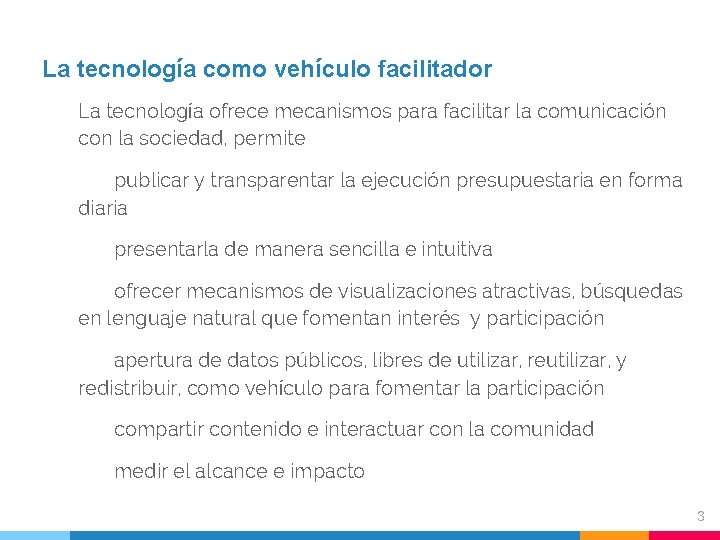 La tecnología como vehículo facilitador La tecnología ofrece mecanismos para facilitar la comunicación con