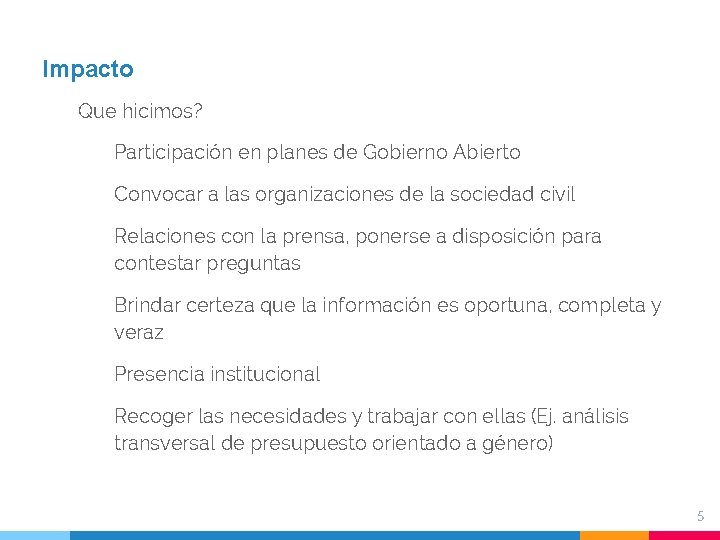 Impacto Que hicimos? Participación en planes de Gobierno Abierto Convocar a las organizaciones de