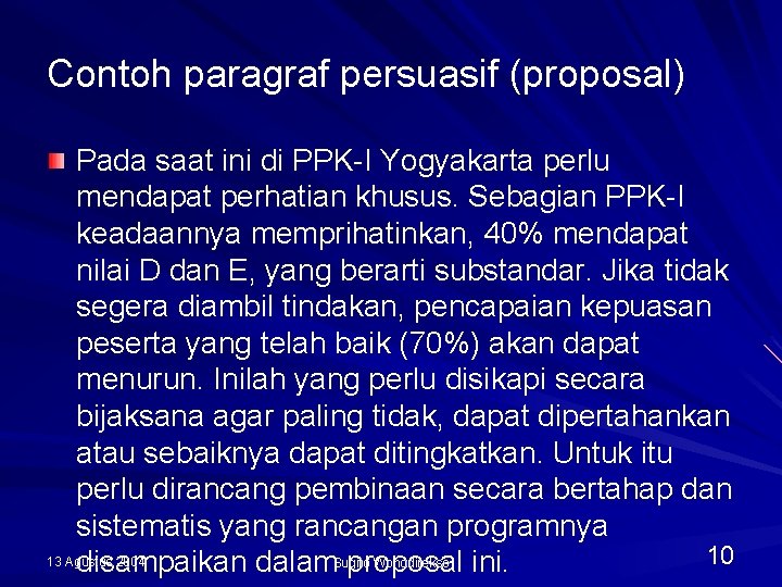 Contoh paragraf persuasif (proposal) Pada saat ini di PPK-I Yogyakarta perlu mendapat perhatian khusus.