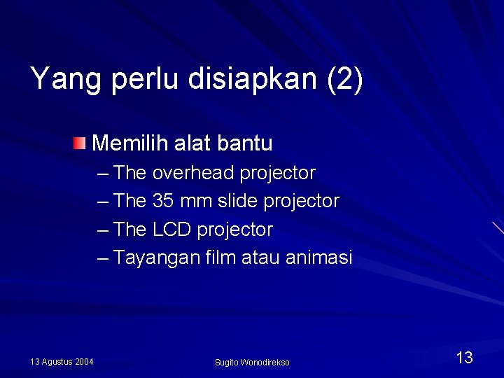 Yang perlu disiapkan (2) Memilih alat bantu – The overhead projector – The 35