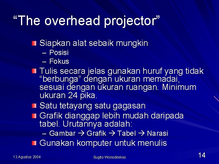 “The overhead projector” Siapkan alat sebaik mungkin – Posisi – Fokus Tulis secara jelas