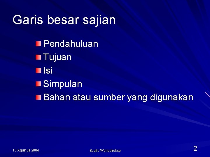 Garis besar sajian Pendahuluan Tujuan Isi Simpulan Bahan atau sumber yang digunakan 13 Agustus