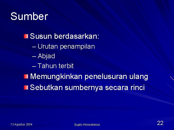 Sumber Susun berdasarkan: – Urutan penampilan – Abjad – Tahun terbit Memungkinkan penelusuran ulang