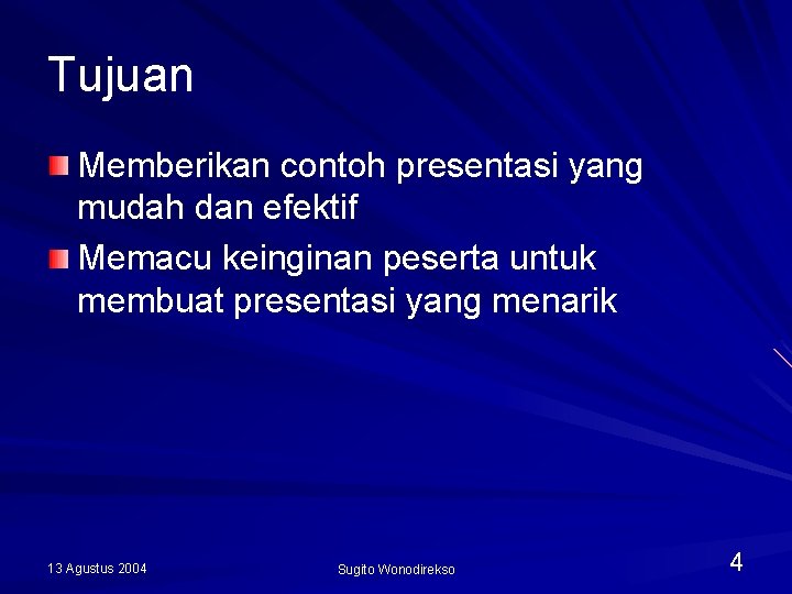 Tujuan Memberikan contoh presentasi yang mudah dan efektif Memacu keinginan peserta untuk membuat presentasi