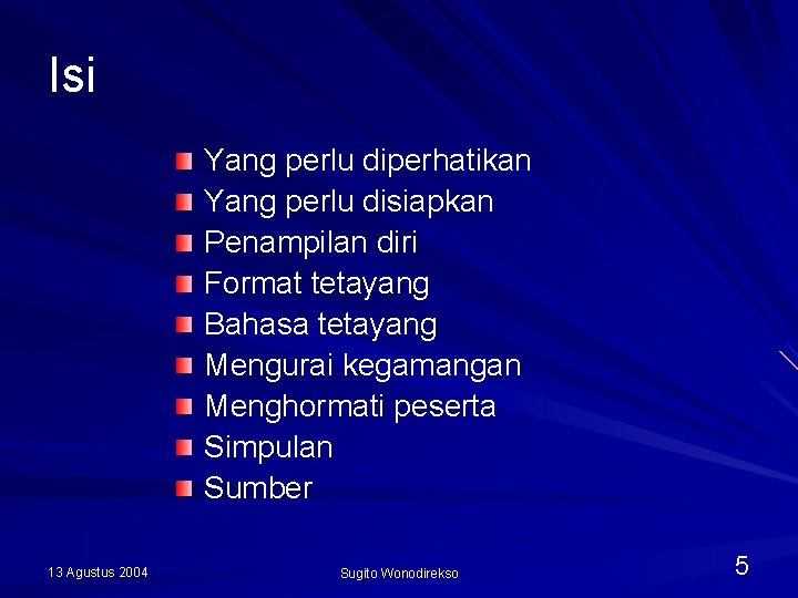 Isi Yang perlu diperhatikan Yang perlu disiapkan Penampilan diri Format tetayang Bahasa tetayang Mengurai