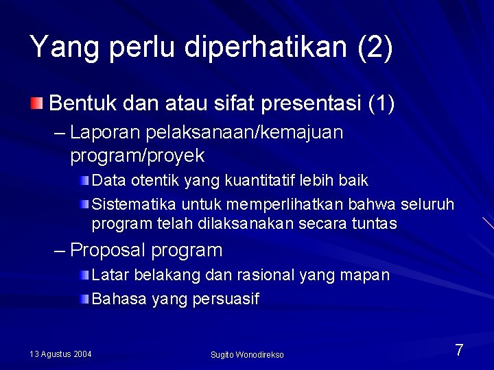 Yang perlu diperhatikan (2) Bentuk dan atau sifat presentasi (1) – Laporan pelaksanaan/kemajuan program/proyek