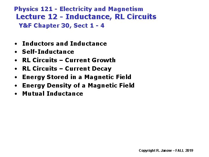 Physics 121 - Electricity and Magnetism Lecture 12 - Inductance, RL Circuits Y&F Chapter