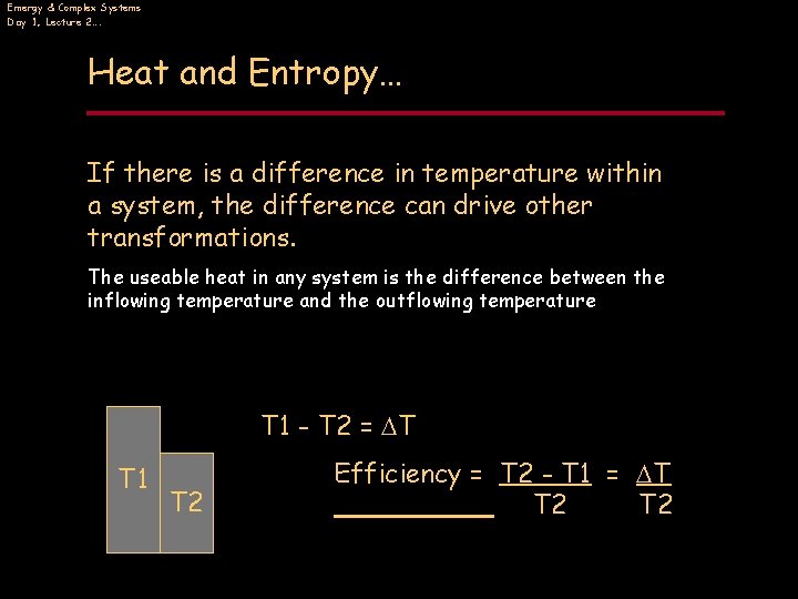 Emergy & Complex Systems Day 1, Lecture 2…. Heat and Entropy… If there is