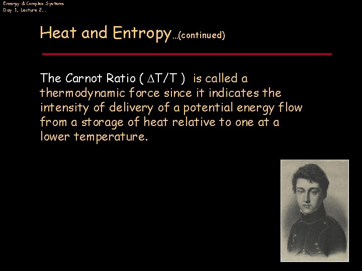 Emergy & Complex Systems Day 1, Lecture 2…. Heat and Entropy…(continued) The Carnot Ratio