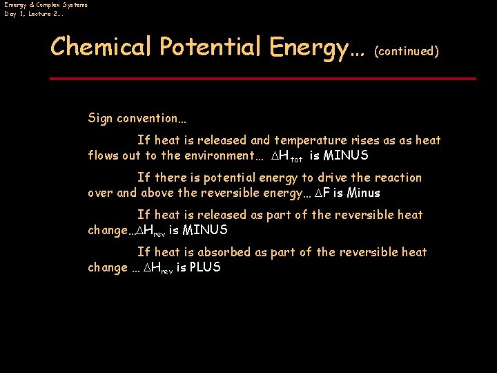 Emergy & Complex Systems Day 1, Lecture 2…. Chemical Potential Energy… (continued) Sign convention…