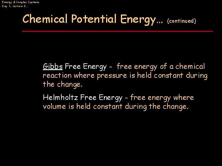 Emergy & Complex Systems Day 1, Lecture 2…. Chemical Potential Energy… (continued) Gibbs Free