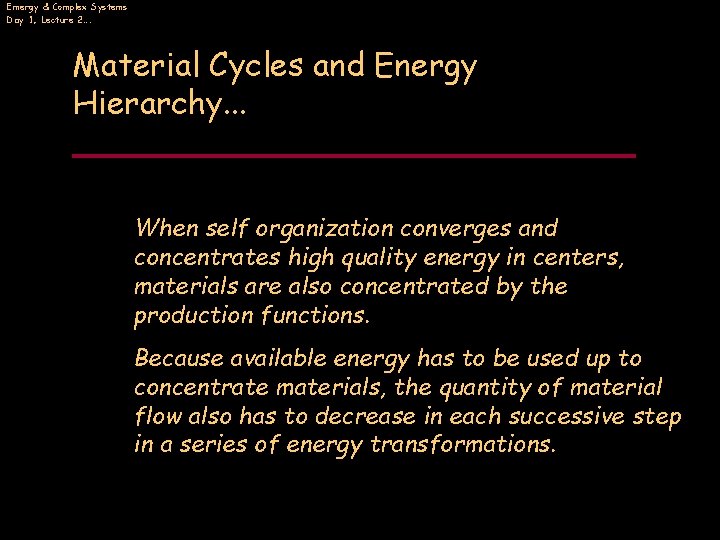 Emergy & Complex Systems Day 1, Lecture 2…. Material Cycles and Energy Hierarchy. .