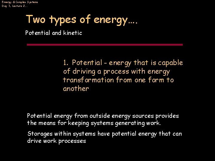 Emergy & Complex Systems Day 1, Lecture 2…. Two types of energy…. Potential and