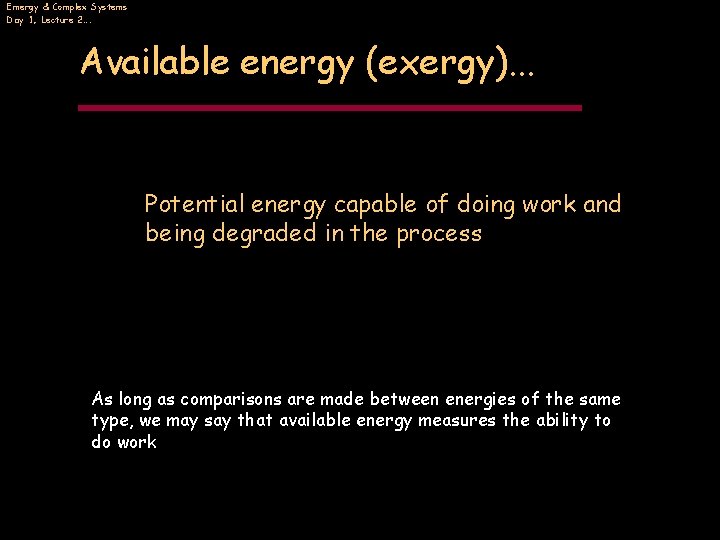 Emergy & Complex Systems Day 1, Lecture 2…. Available energy (exergy). . . Potential