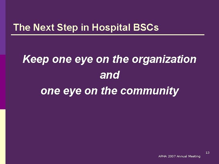 The Next Step in Hospital BSCs Keep one eye on the organization and one