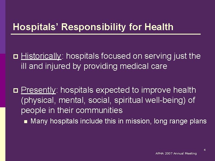 Hospitals’ Responsibility for Health p Historically: hospitals focused on serving just the ill and