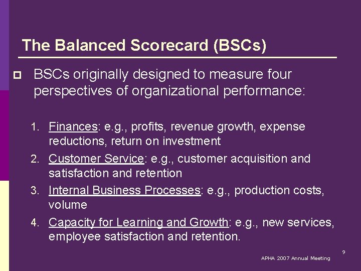 The Balanced Scorecard (BSCs) p BSCs originally designed to measure four perspectives of organizational