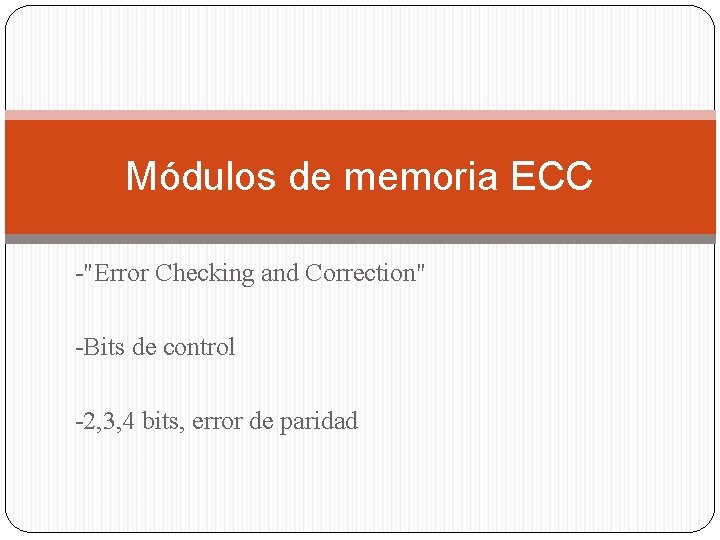 Módulos de memoria ECC -"Error Checking and Correction" -Bits de control -2, 3, 4
