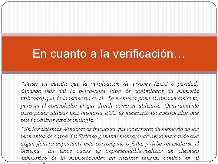 En cuanto a la verificación… “Tener en cuenta que la verificación de errores (ECC