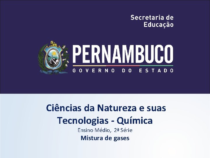 Ciências da Natureza e suas Tecnologias - Química Ensino Médio, 2ª Série Mistura de