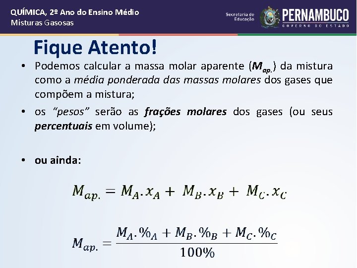 QUÍMICA, 2º Ano do Ensino Médio Misturas Gasosas Fique Atento! • Podemos calcular a