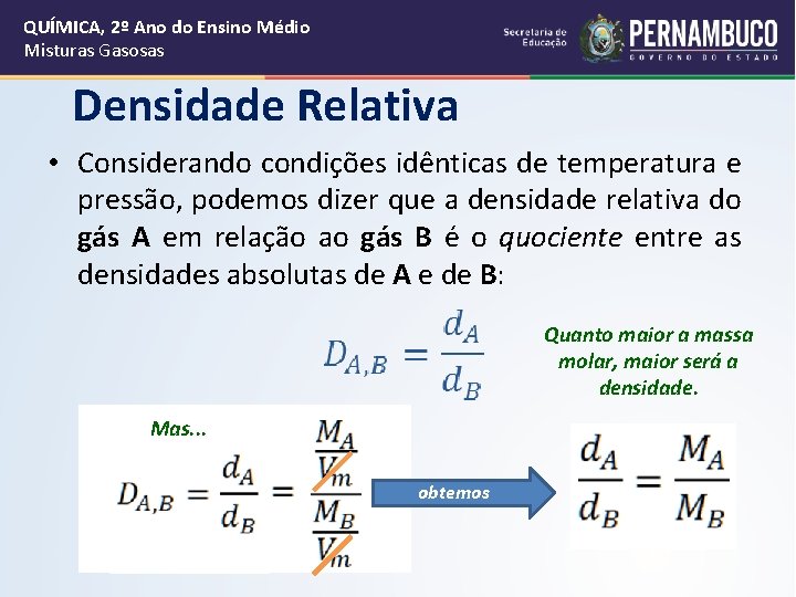 QUÍMICA, 2º Ano do Ensino Médio Misturas Gasosas Densidade Relativa • Considerando condições idênticas