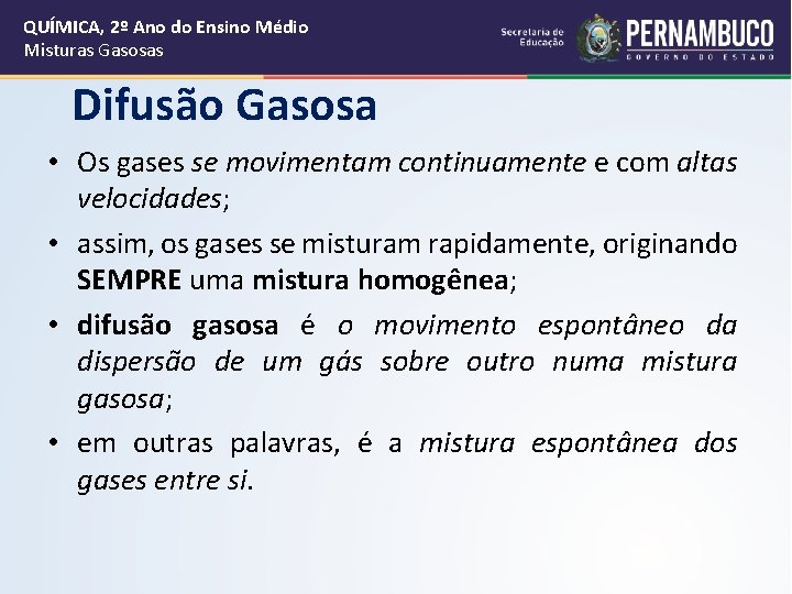 QUÍMICA, 2º Ano do Ensino Médio Misturas Gasosas Difusão Gasosa • Os gases se