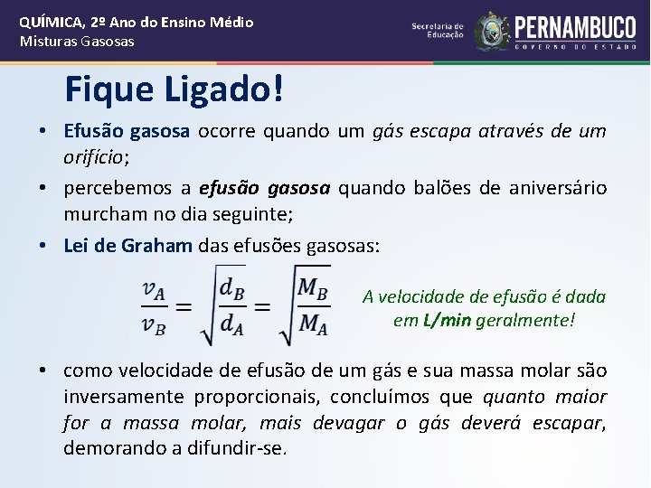 QUÍMICA, 2º Ano do Ensino Médio Misturas Gasosas Fique Ligado! • Efusão gasosa ocorre