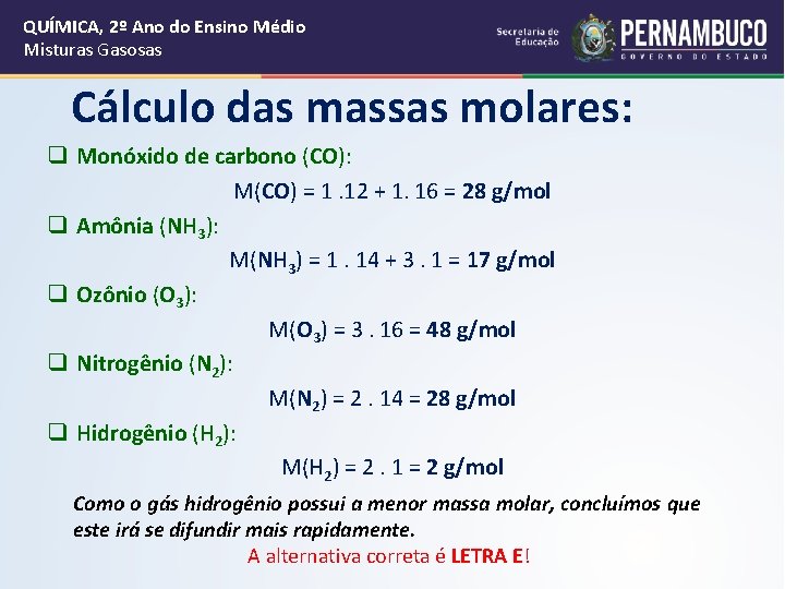 QUÍMICA, 2º Ano do Ensino Médio Misturas Gasosas Cálculo das massas molares: q Monóxido