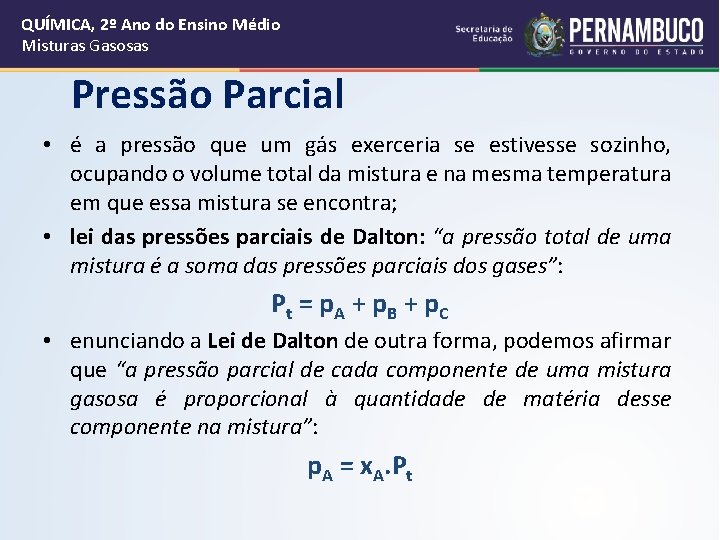 QUÍMICA, 2º Ano do Ensino Médio Misturas Gasosas Pressão Parcial • é a pressão