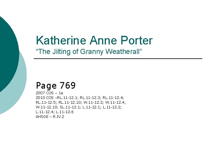 Katherine Anne Porter “The Jilting of Granny Weatherall” Page 769 2007 COS – 1