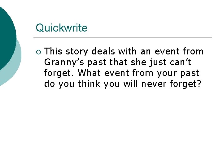 Quickwrite ¡ This story deals with an event from Granny’s past that she just