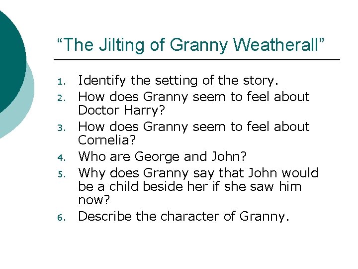 “The Jilting of Granny Weatherall” 1. 2. 3. 4. 5. 6. Identify the setting